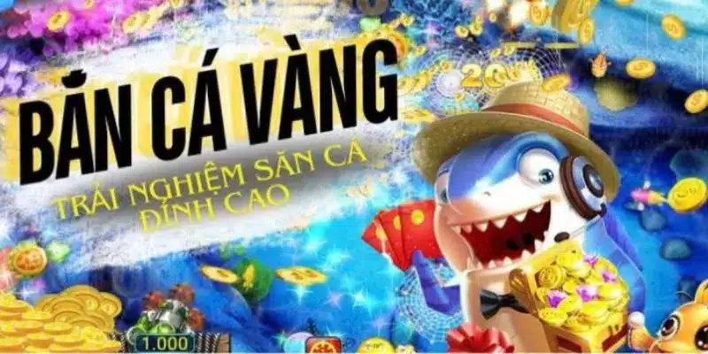 Khám phá bắn cá vàng – Giải trí tẹt ga, săn thưởng cực đã