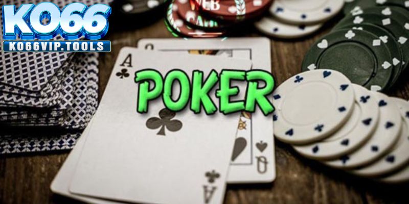 Ghi nhớ các nguyên tắc chơi bài Poker tại KO66