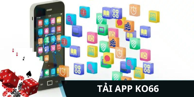 Những lợi ích vượt trội khi cài đặt app KO66